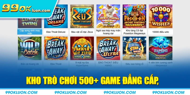 Kho trò chơi hơn 500+ game đẳng cấp