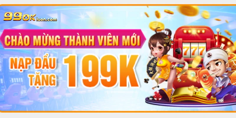 Khuyến mãi nạp lần đầu 99OK hấp dẫn