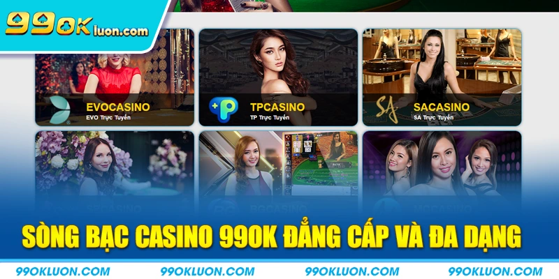 Sòng bạc Casino đẳng cấp và đa dạng
