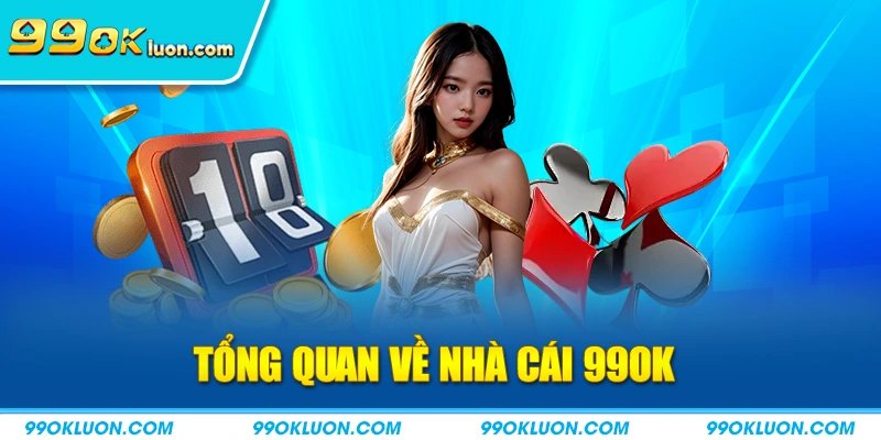 Tổng quan về nhà cái 99OK